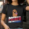 Potato For President Shirt 2 T Shirt