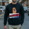 Potato For President Shirt 5 Sweatshirt