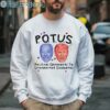 Potus Political Opponents To Unexpected Soulmates Shirt 3 Sweatshirt