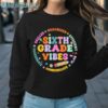 Sixth Grade Vibes Shirt Back To School Gifts Sweatshirt Sweatshirt