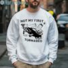 Tornado Twisters 2024 Not My First Tornadeo Shirt 3 Sweatshirt