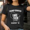 Trump Country I Was There 7 15 2024 Milwaukee Wi Shirt 2 T Shirt