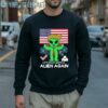 Trump Let's Make America Alien Again Presidential Candidate Shirt 5 Sweatshirt