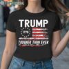 Trump Tougher Than Ever Shirt 1TShirt TShirt