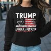 Trump Tougher Than Ever Shirt Sweatshirt Sweatshirt