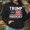 Trump Unbreakable Shirt Hoodie Hoodie