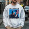 Trump Will Never Stop Fighting For America Shirt 3 Sweatshirt