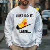 Winnie Pooh Just Do It Later Nike Shirt 3 Sweatshirt