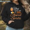 You Had Me At Aperol Spritz Cocktail Shirt Hoodie Hoodie