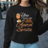 You Had Me At Aperol Spritz Cocktail Shirt Sweatshirt Sweatshirt