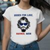 Dudes for like Harris man shirt 2 Shirt