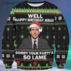 Funny Happy Birthday Jesus Sorry Your Partys So Lame The Office Ugly Christmas Sweater 4 4