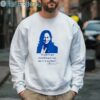 If Youve Got Something To Say Say It To My Face Kamala Harris Shirt 3 Sweatshirt