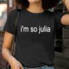 Julia Fox Im So Julia Shirt 2 T Shirt