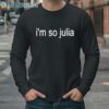 Julia Fox Im So Julia Shirt 4 Long Sleeve