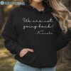 Kamala Harris We Are Not Going Back Shirt Kamala Madam President Hoodie Hoodie