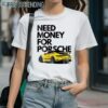 Need Money For Porsche Summer SS24 Shirt 1 Shirts