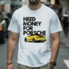 Need Money For Porsche Summer SS24 Shirt 2 Men Shirt