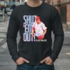 Shutem out Tyler Phillips Philadelphia Phillies shirt 4 Long Sleeve