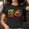 Volleyball Live Like Line Shirt 2 T Shirt