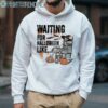 Waiting For Halloween Like Skeleton Pumpkin Shirt 4 Hoodie