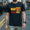 War Bad Boobs Good Funny Shirt 1 Men Shirts