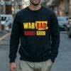 War Bad Boobs Good Funny Shirt 5 Sweatshirt