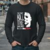 You Cant Kill The Boogeyman Shirt Michael Myers Horror Nights Shirt 4 Long Sleeve