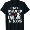 Easily Distracted by Cats and Books Cat Book LoverShort Sleeve T Shirt