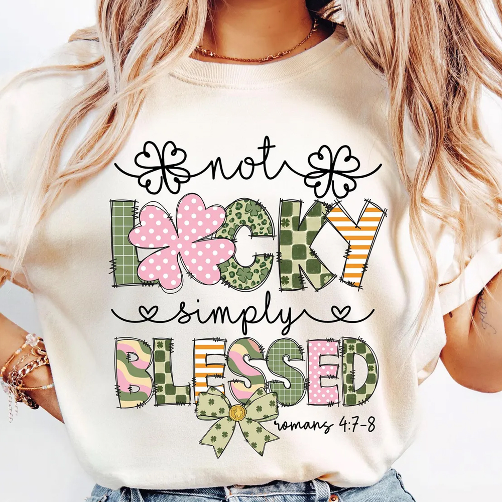 Not Lucky Simply Blessed St Patrick's Day Shirt